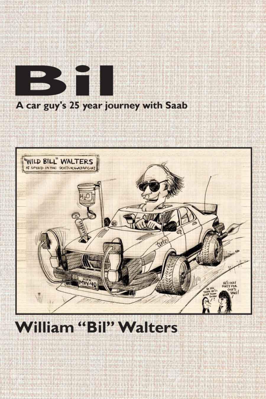 Bil - a Car Guy's 25 Year Journey with SAAB by Bil Walters (2017, Paperback)